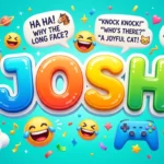 Funny Nicknames for Josh
